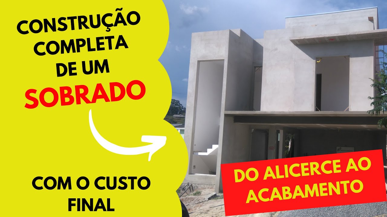 Construção completa de um sobrado do alicerce ao acabamento - etapas - quanto custa para construir