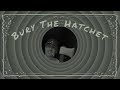 Bury The Hatchet 