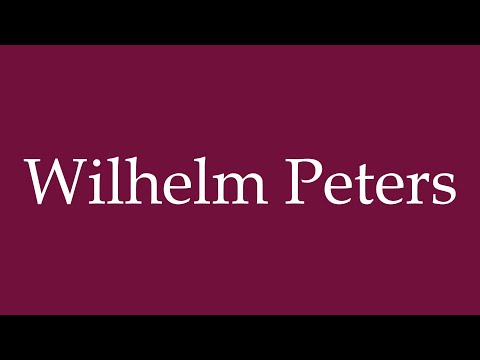 How to Pronounce ''Wilhelm Peters'' Correctly in German