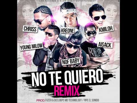 Nof Baby Ft Chriss y Kmiloh, Kreone, Young Milow, Aisack - No Te Quiero (REMIX)