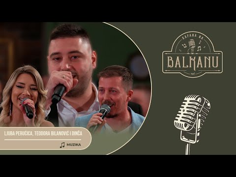 MUZIKA - Teodora Bilanović, Ljuba Perućica, Dinča (UZIVO) | Kafana na Balkanu