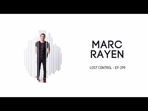 Marc Rayen - Lost Control Ep. 299