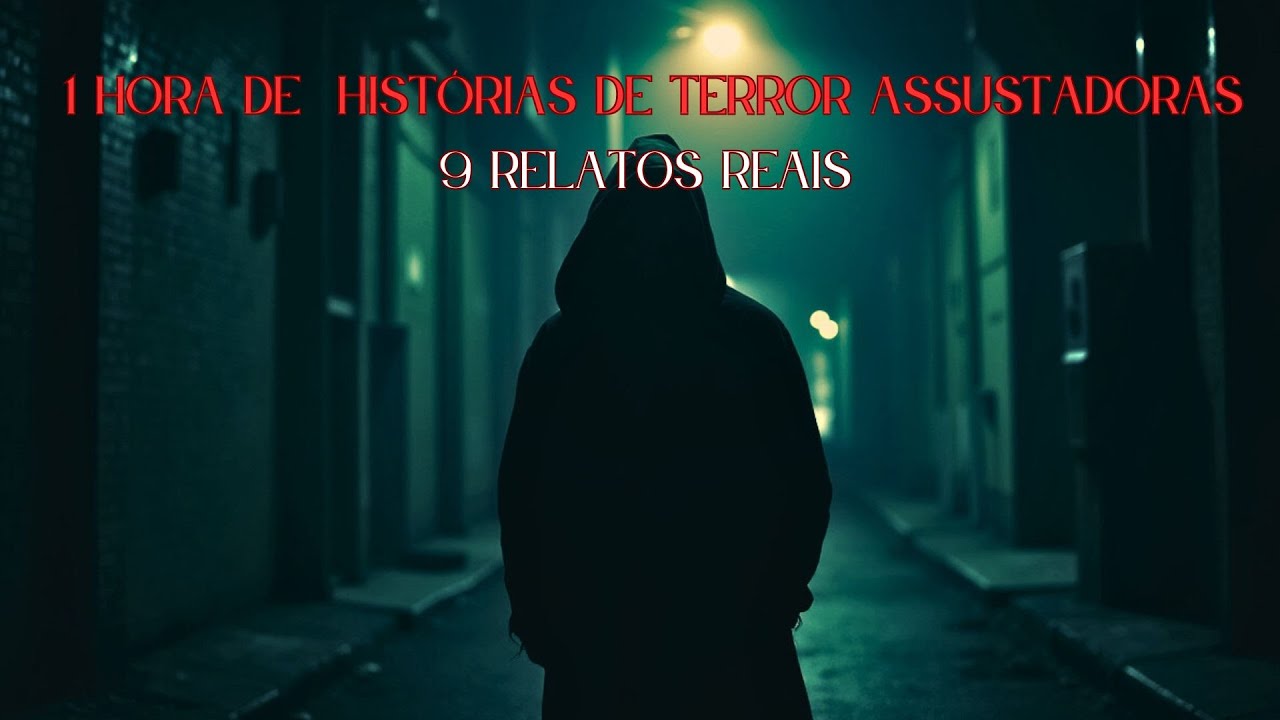 1 HORA DE TERROR - 9 RELATOS REAIS ASSUSTADORES | EP.15