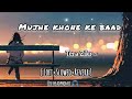 Mujhe Khone 💔 ke Baad | Tera Zikr Lyrics | slowed+Reverb | Lofi Mix | @ytlofiofficial