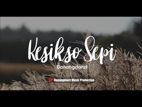 DANANGDANZT - KESIKSO SEPI ( Official Video Lyric )