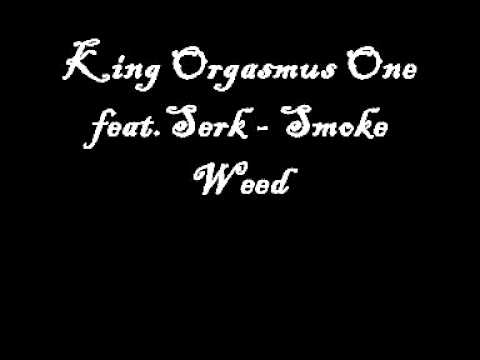 King Orgasmus One feat.Serk - Smoke Weed