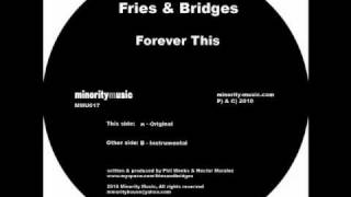 Fries &amp; Bridges - Forever This (Original Mix)