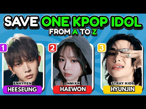 SAVE ONE K-POP IDOL: From A to Z 🔠💥Choose your Favorite Idol | K-Pop Quiz Game