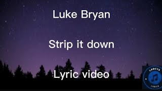 Luke Bryan - Strip it down lyric video