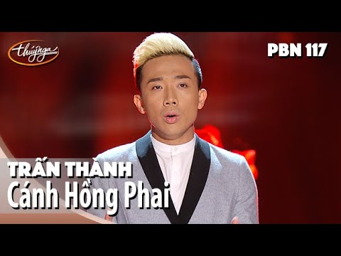 PBN 117 | Trấn Thành - Cánh Hồng Phai (Dương Khắc Linh)