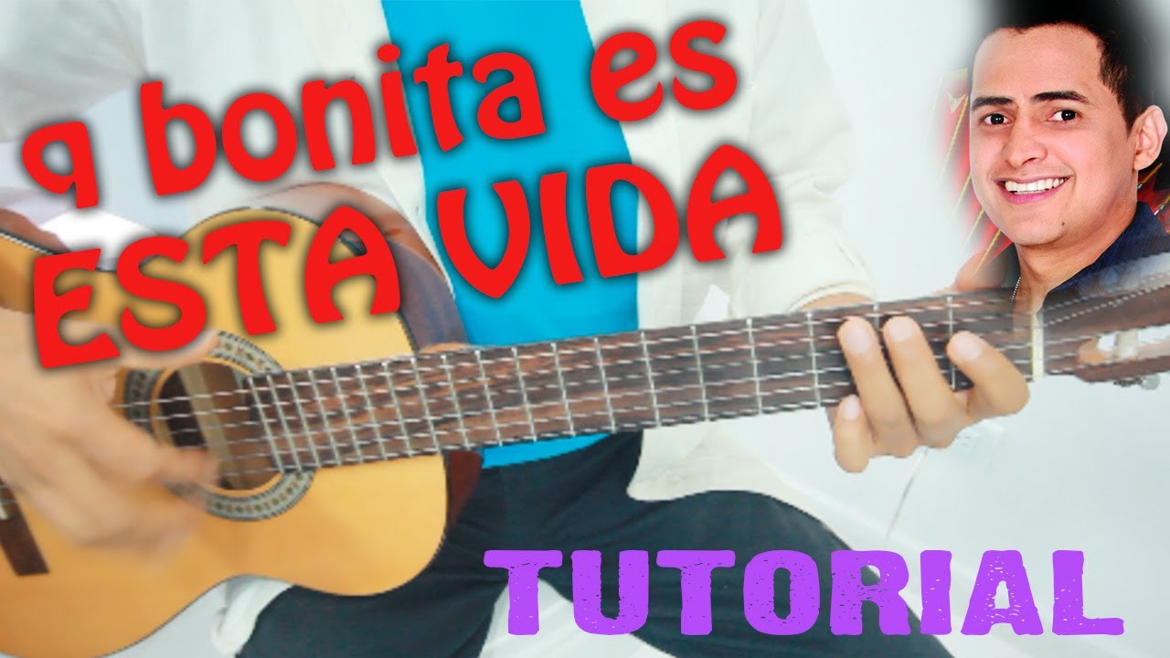 Como tocar QUE BONITA ES ESTA VIDA en GUITARRA - acordes TUTORIAL