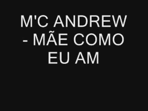 MC' ANDREW - MÃE COMO EU AMO VOÇÊ