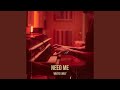 Need Me