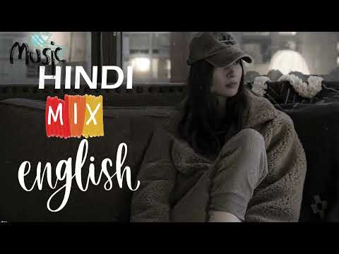 HINDI MIX ENGLISH MASHUP EPISODE - 13 @M2NMUSIC