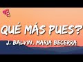 J. Balvin, Maria Becerra - Qué Más Pues?