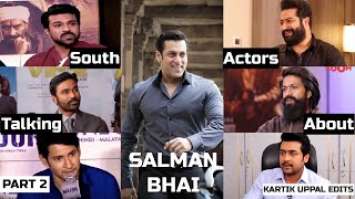 South Indian Actors about Salman Khan Pt2|Yash,NTR,RamCharan,MaheshBabu,Suriya,Dhanush| Kartik Uppal