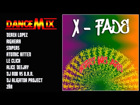Dance Mix - X-Fade - Here We Are