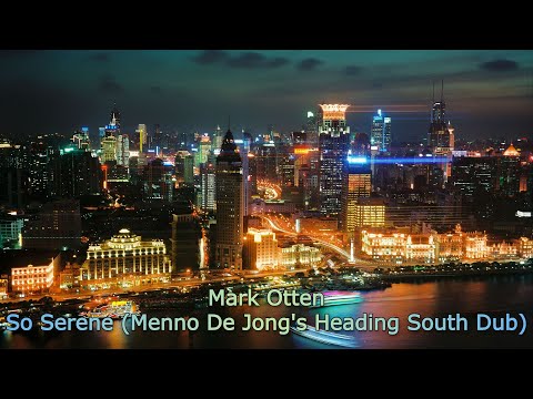 Mark Otten - So Serene (Menno De Jong's Heading South Dub) [2005]