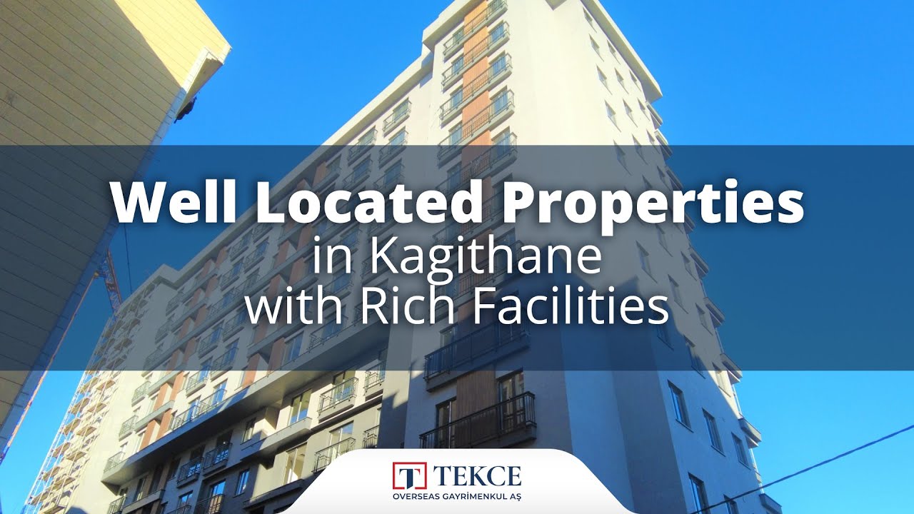 Well Located Properties in Kagithane with Rich Facilities