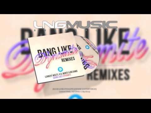 Lennert Wolfs, H.B Monte & Big Dawg - Bang Like Dynamite (Dennis Cartier Remix)
