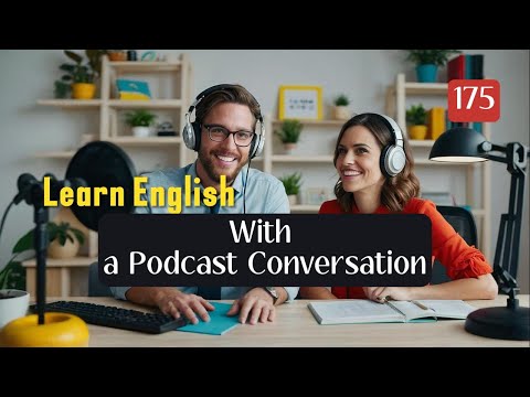 Learn English With a Podcast Conversation | Elementary Level | Episode 175