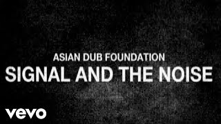 Asian Dub Foundation - THE SIGNAL AND THE NOISE