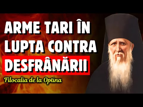 Cele mai PUTERNICE arme împotriva DESFRÂNĂRII! Află cum să le folosești! – Filocalia de la Optina