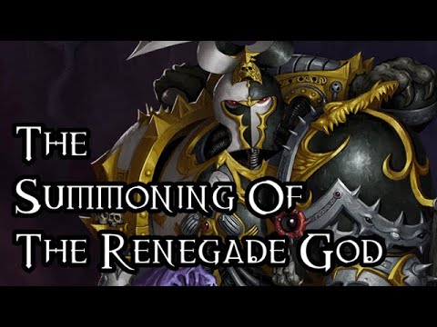 The Summoning Of The Renegade God - 40K Theories