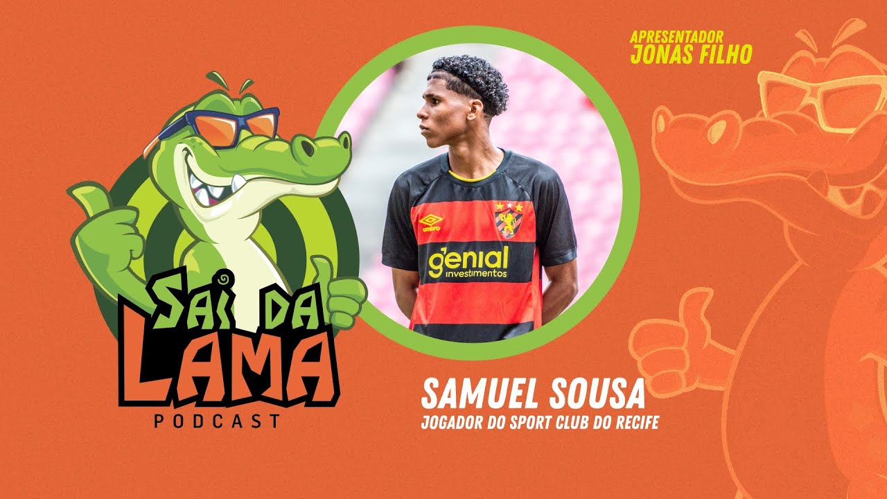 SAMUEL SOUSA - SAI DA LAMA PODCAST