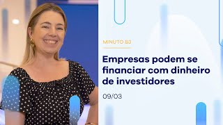 Empresas podem se financiar com dinheiro de investidores | Minuto B3 – 09/03/2023 Empresas podem se financiar com dinheiro de investidores | Minuto B3 – 09/03/2023