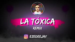 LA TÓXICA ( REMIX ) ✘ FARRUKO ✘ EzeDeejay 🔥