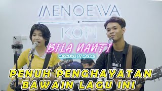 Download lagu BILA NANTI - NABILA MAHARANI | COVER BY MICHELLE FT MUBAI mp3