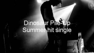 Dinosaur Pile - Up  Summer hit single