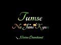 Milke Bhi Hum Na Mile Tumse Na Jane Kyun Meelo Ke Hai Faasle Tumse Na Jane Kyun Killer Lyrics