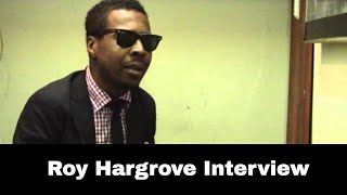 Roy Hargrove: Bradley's, Frank Wess, And What Young Cats Should Remember
