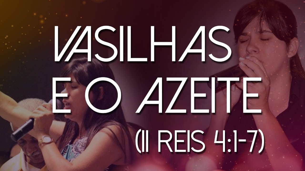 Pastora Renata -  VASILHAS E O AZEITE (II Reis 4:1-7)