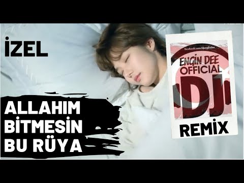 İzel ft Dj Engin Dee - Allahım Bitmesin Bu Rüya / Remix