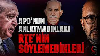 RTE'NİN SÖYLEMEDİKLERİ ÖCALAN'IN ANLATMADIKLARI