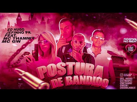 BREGÃ FUNK - POSTURA DE BANDIDO - JEFINHO PK, EO HUGO, MC THAMMY & MC GW
