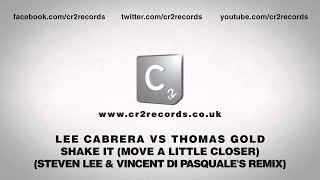 Lee Cabrera vs Thomas Gold   Shake It Move A Little Closer Steven Lee & Vincent Di Pasquale's Remix