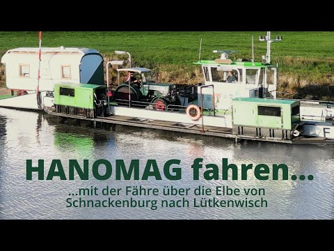 HANOMAG fahren - mit der Fähre von Schnackenburg im Wendland  nach Lütkenwisch in Brandenburg