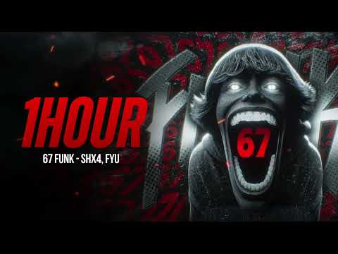 [1 HOUR] 67 FUNK - SHX4 x FYU