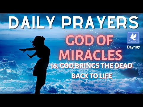 Prayer for Miracle | God Brings The Dead Back To Life | Daily Prayers | Prayer Channel (Day 187)