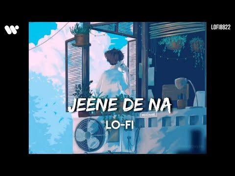 Jeene De Na Lofi | Untouchables | Raj Barman | Lofi 8822 | Lastest New Lofi Song 2023