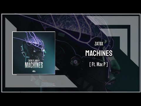 Zatox Ft. Max P - Machines (Extended Mix)