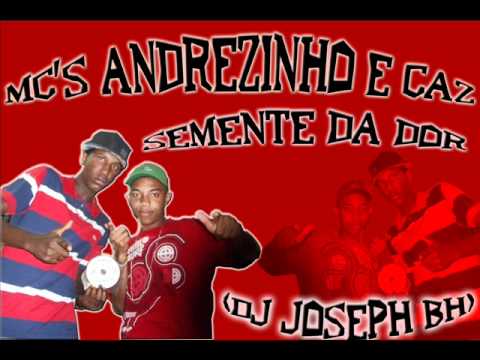 MC'S ANDREZINHO E CAZ - SEMENTE DA DOR  (By Dj Joseph - BH)