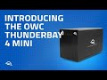 Introducing the OWC ThunderBay 4 MINI