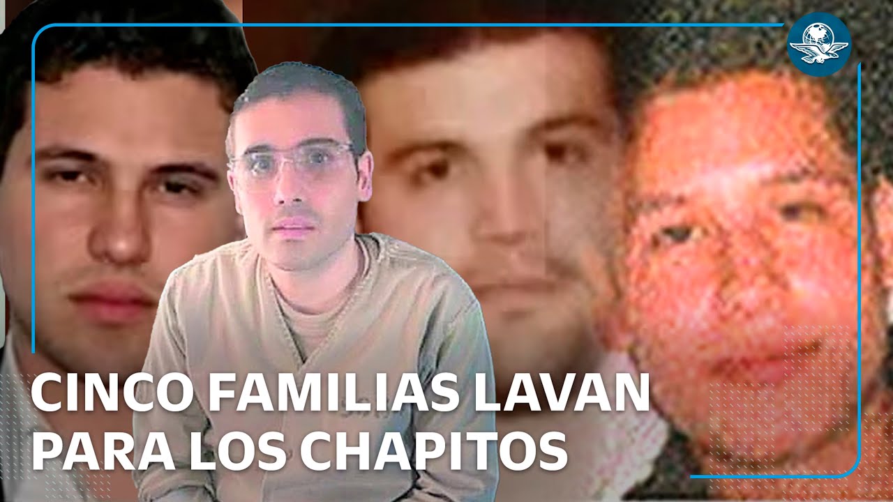 Cinco familias, principales lavadores de Los Chapitos #EnPortada