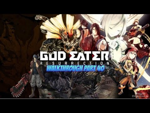 God eater resurrection walkthrough part 40 round 3 Hannibal!