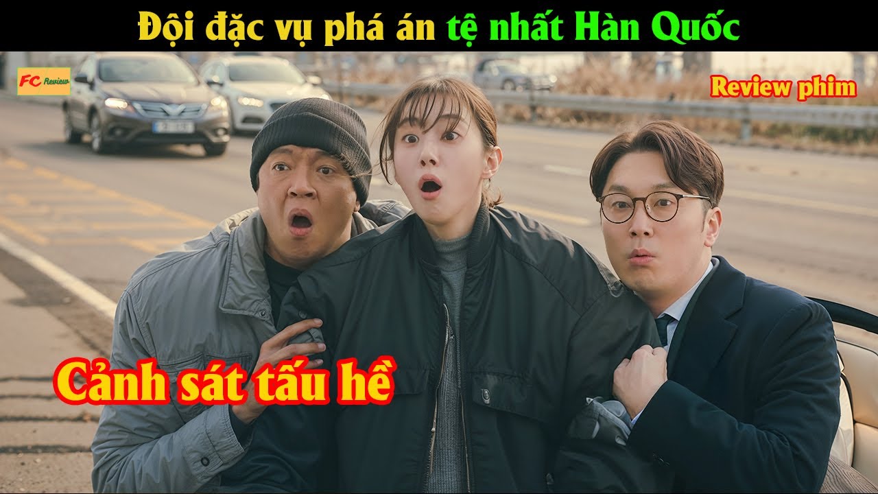 Đội đặc vụ phá án tệ nhất Hàn Quốc  - Review phim Hàn
